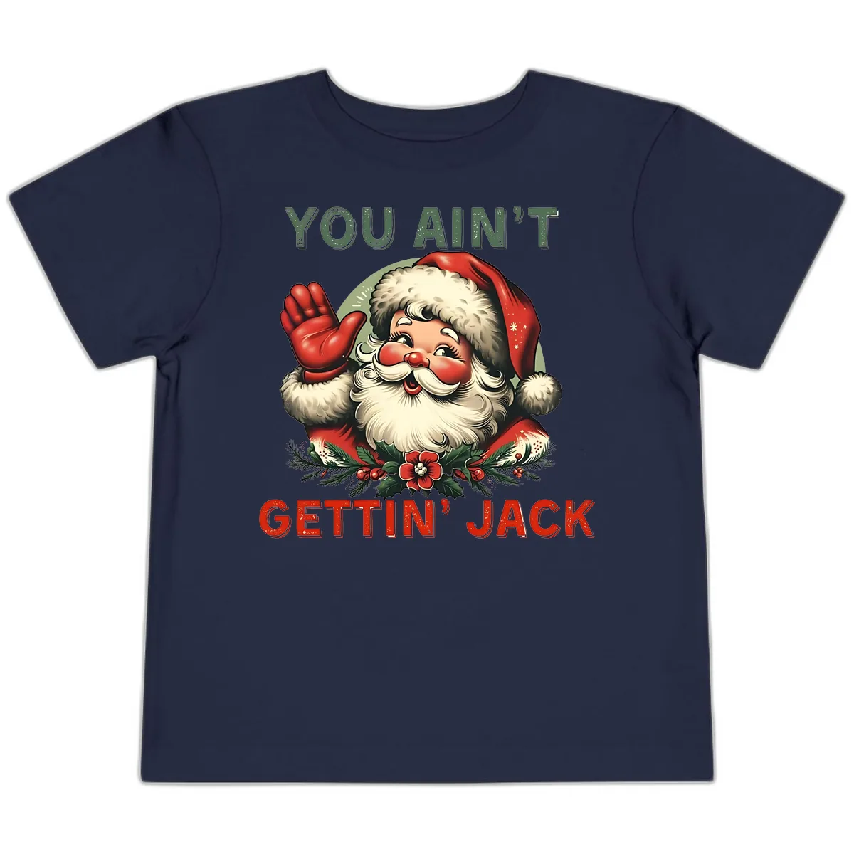 Santa Ain't Gettin' Jack Holiday Design Toddler T-Shirt in Navy