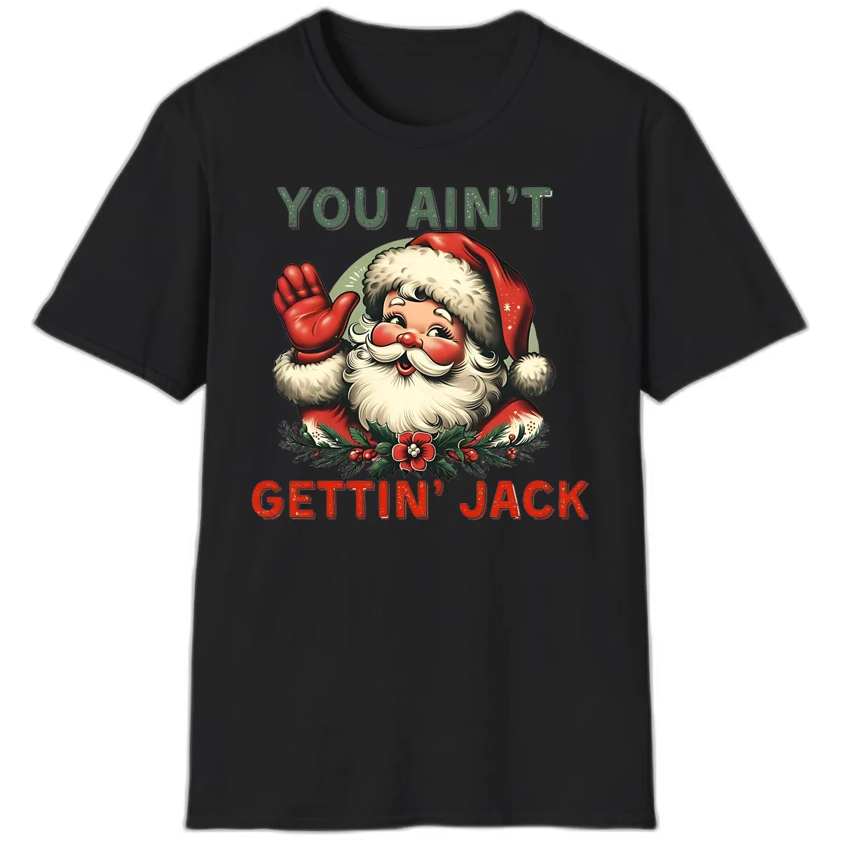 Santa Ain't Gettin' Jack Holiday Design T-Shirt in Black