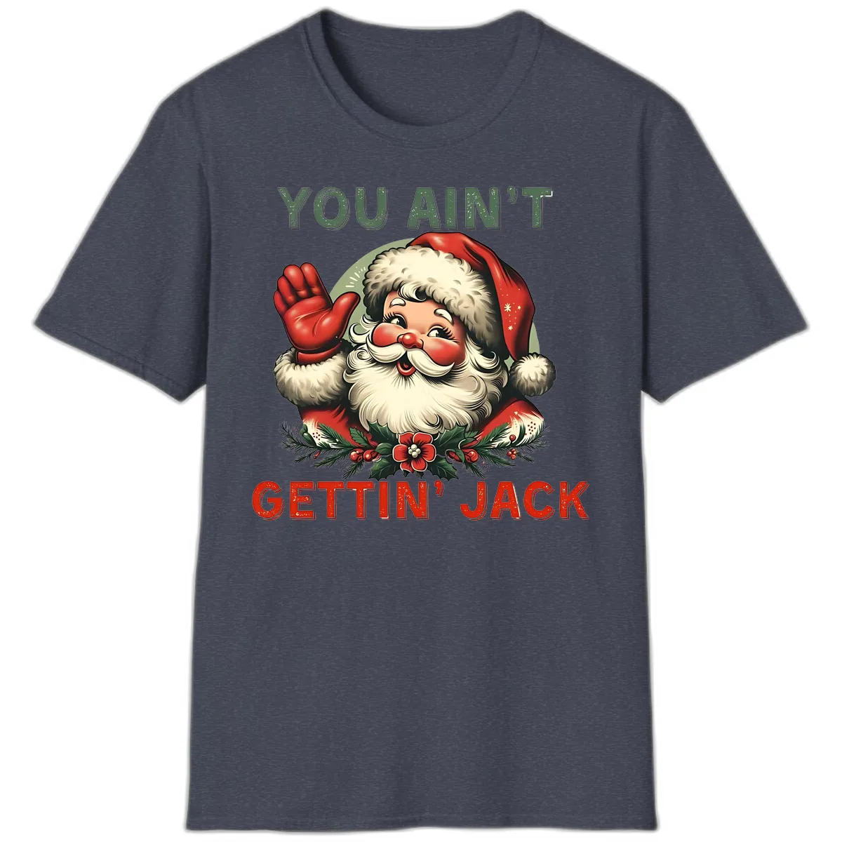Santa Ain't Gettin' Jack Holiday Design T-Shirt in Heather Navy