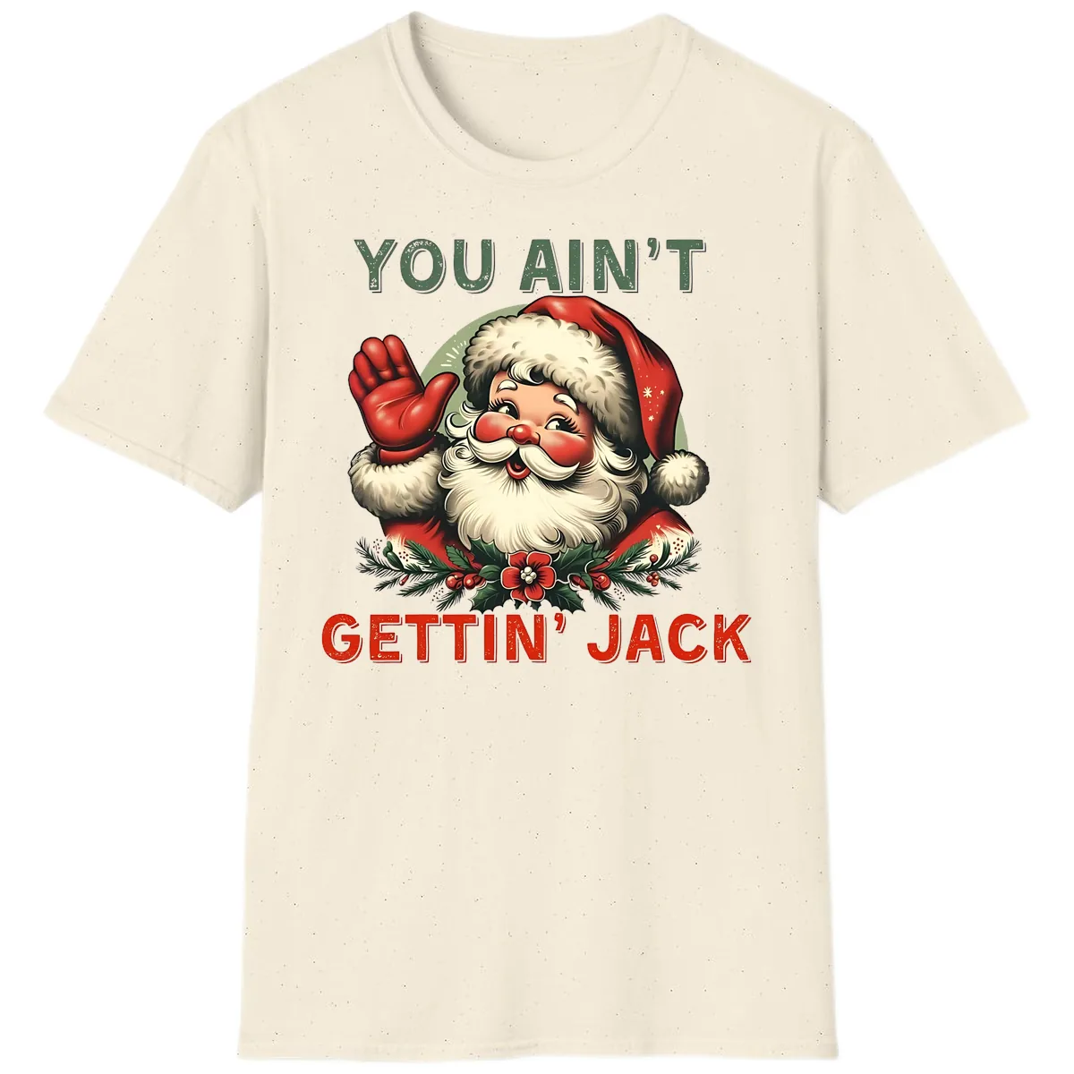 Santa Ain't Gettin' Jack Holiday Design T-Shirt in Natural
