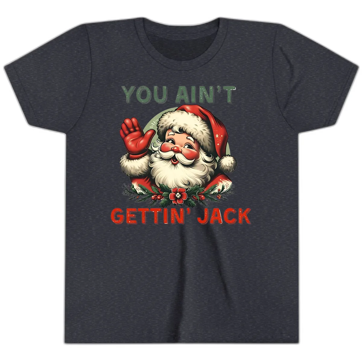 Santa Ain't Gettin' Jack Holiday Design Youth T-Shirt in Heather Navy