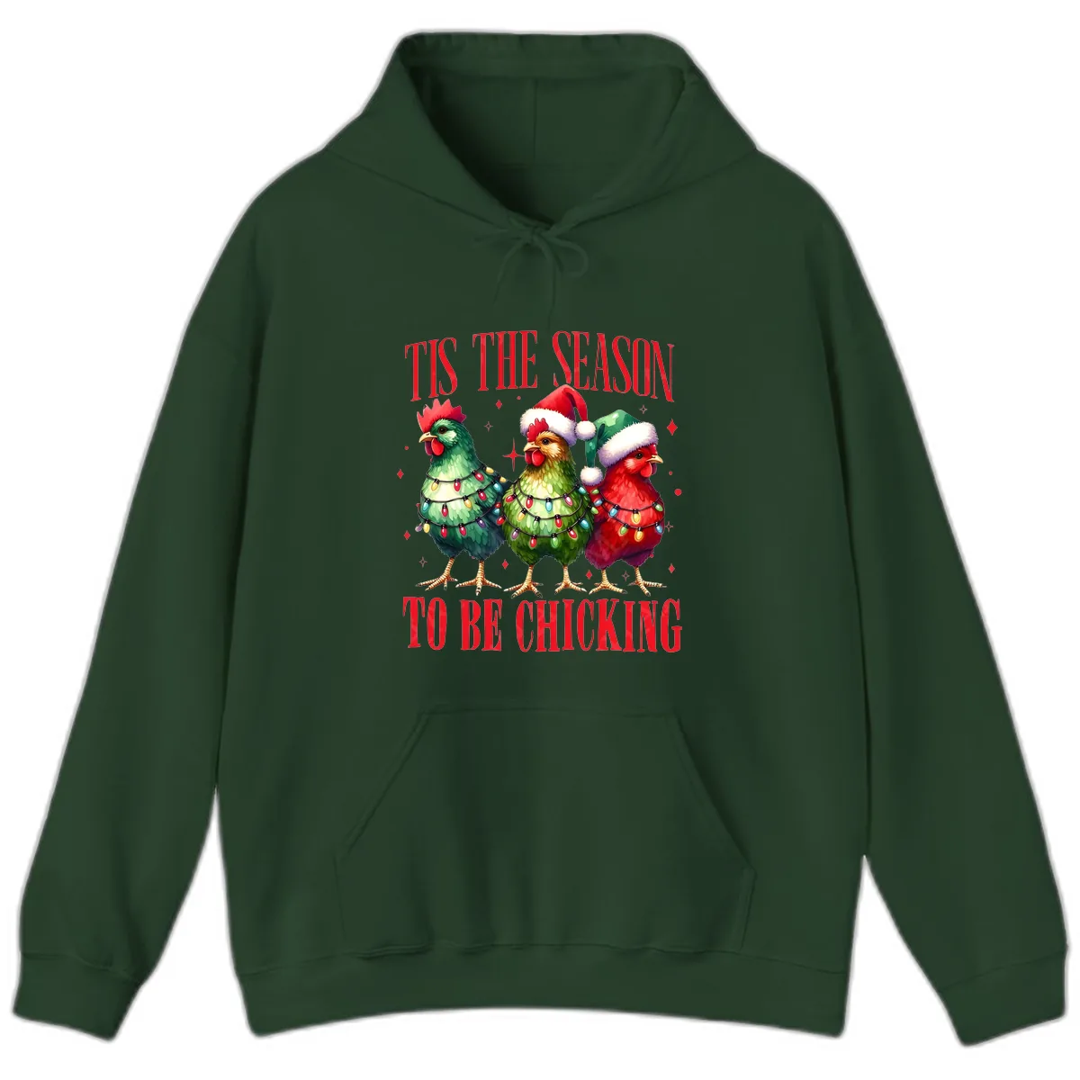 Tis The Season To Be Chicking Holiday Design Hoodie in Forest Green