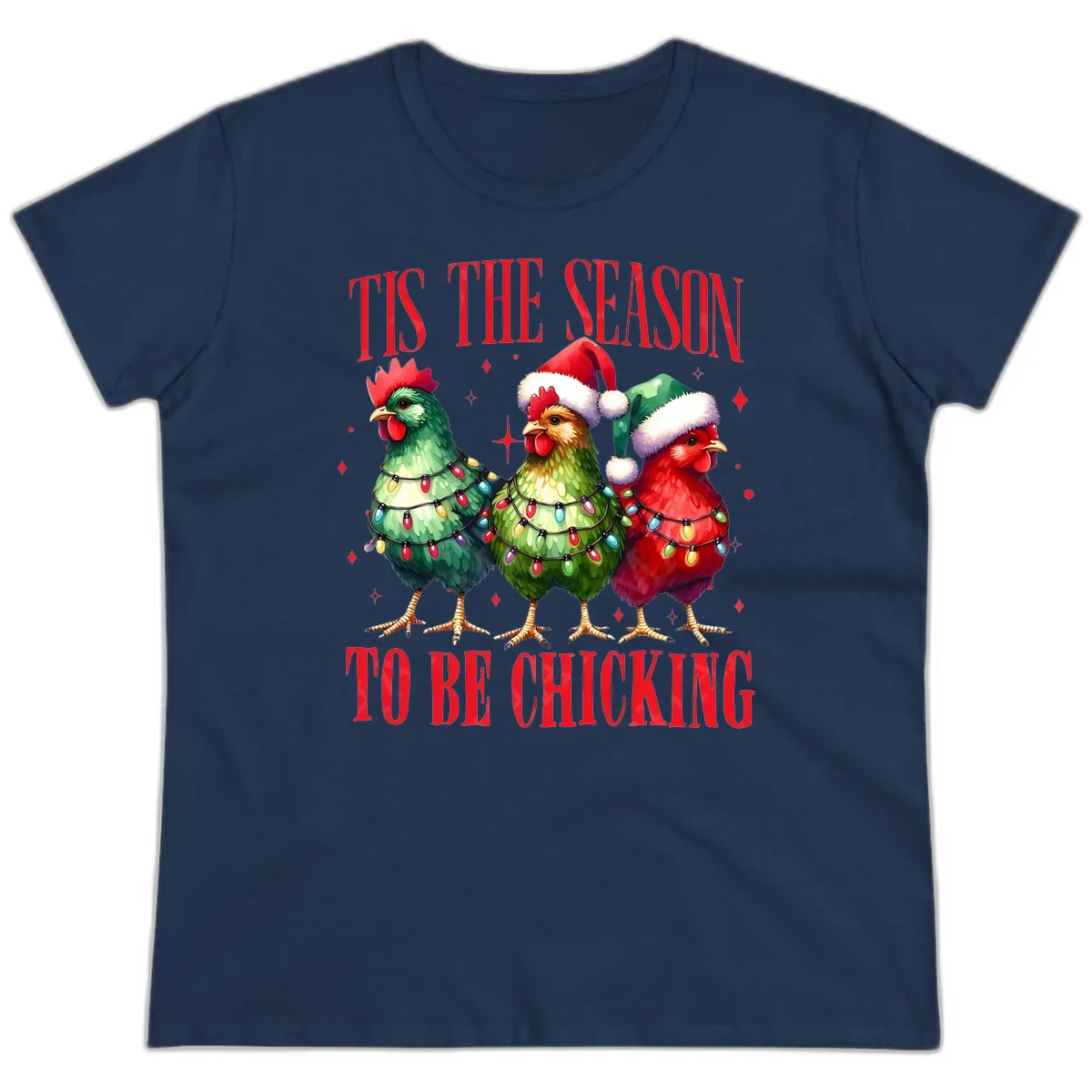 Tis The Season To Be Chicking Holiday Design Ladies Tee in Navy