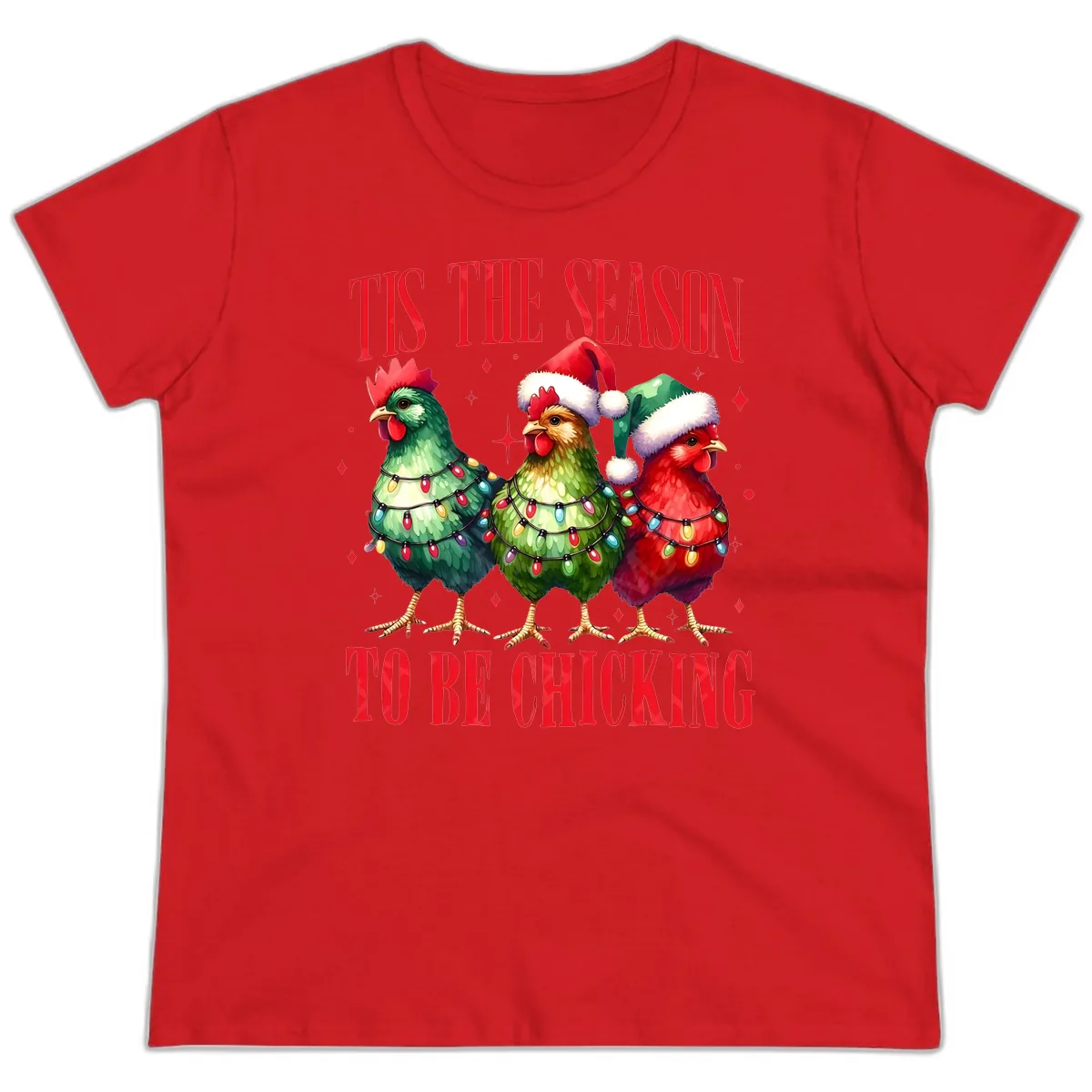 Tis The Season To Be Chicking Holiday Design Ladies Tee in Red