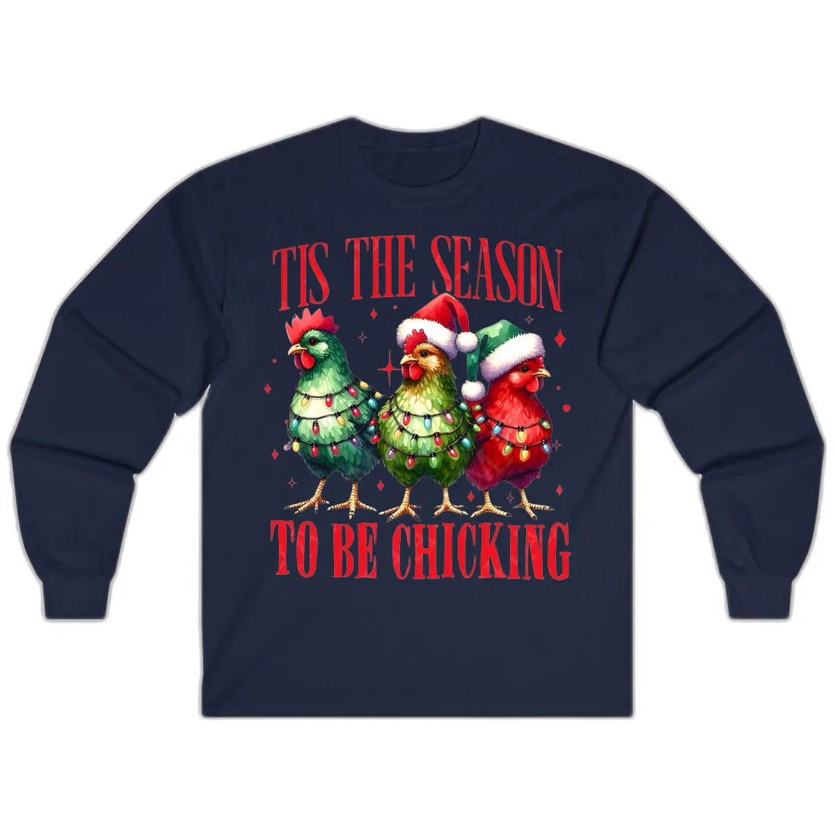 Tis The Season To Be Chicking Holiday Design Long Sleeve in Navy