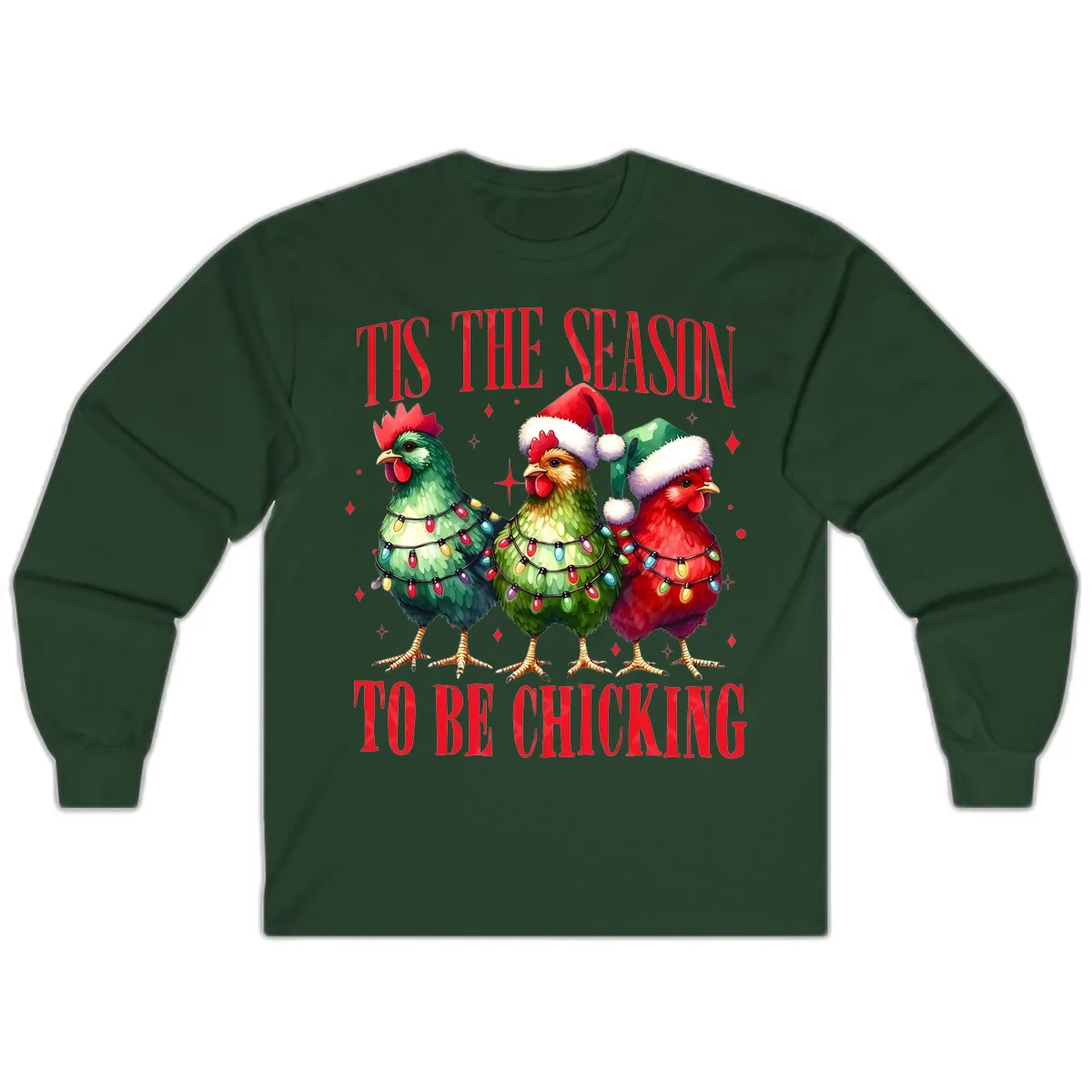 Tis The Season To Be Chicking Holiday Design Long Sleeve in Forest Green