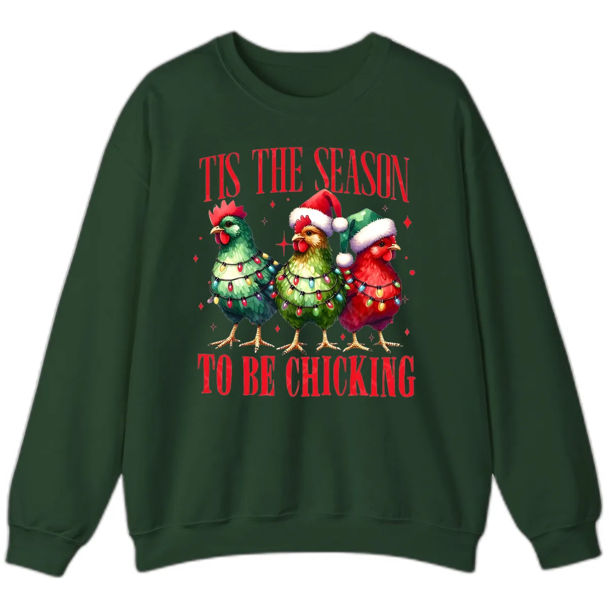 Tis The Season To Be Chicking Holiday Design Sweatshirt in Forest Green