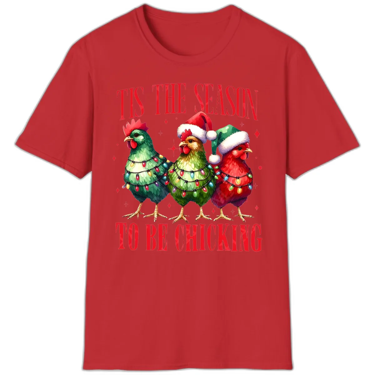 Tis The Season To Be Chicking Holiday Design T-Shirt in Red