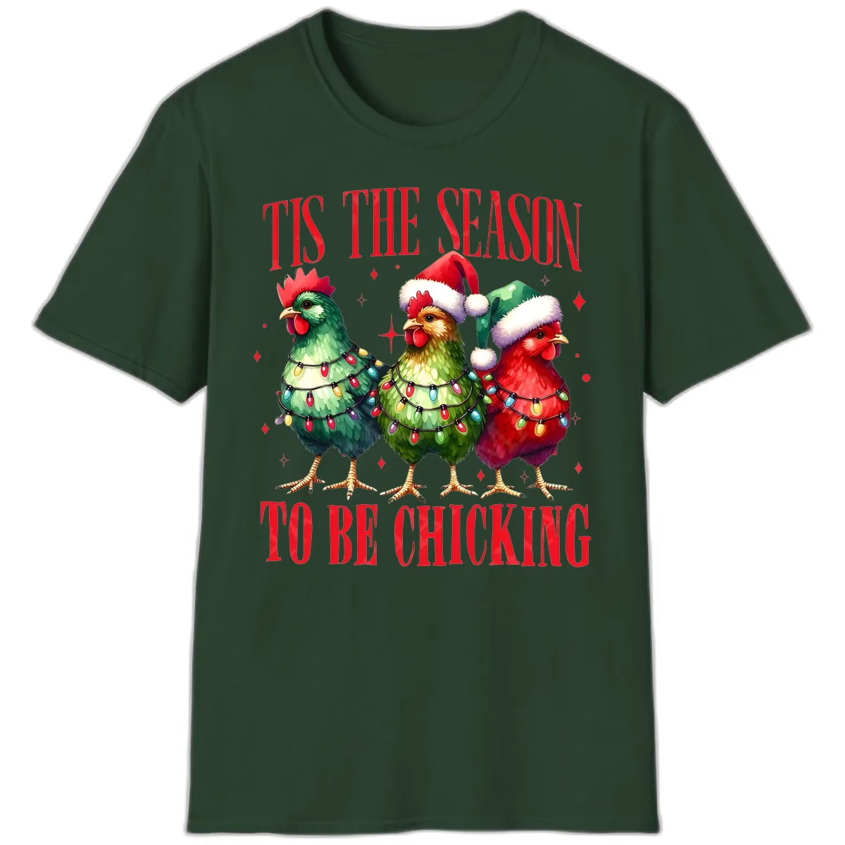 Tis The Season To Be Chicking Holiday Design T-Shirt in Forest Green