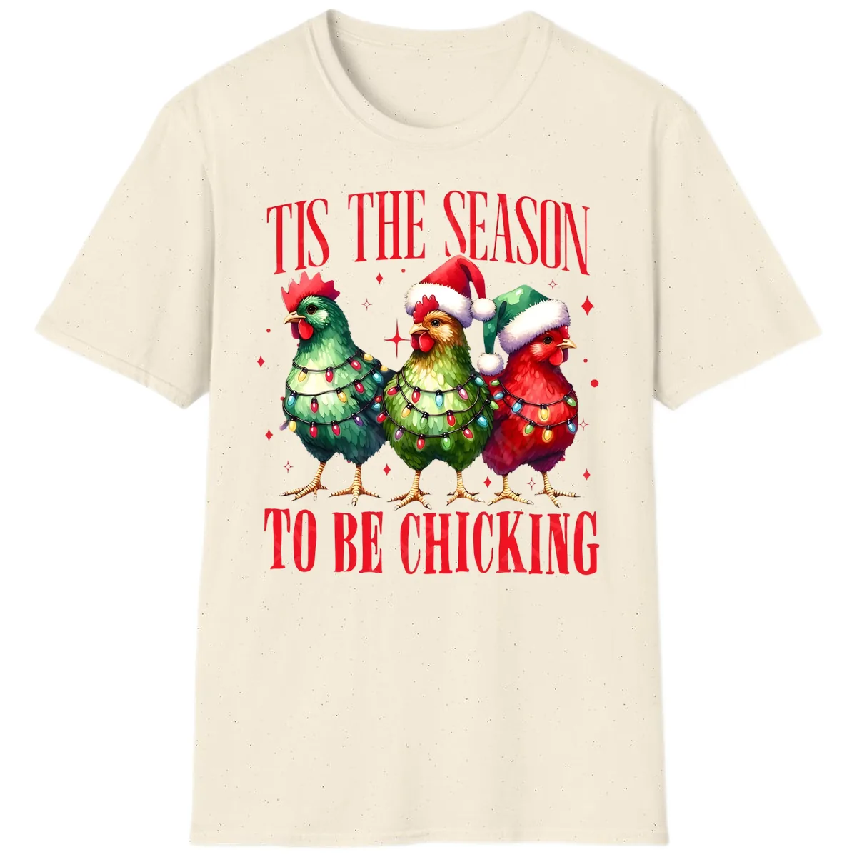 Tis The Season To Be Chicking Holiday Design T-Shirt in Natural