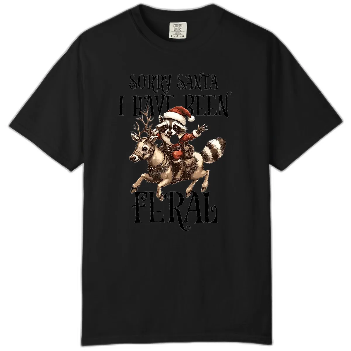 Sorry Santa I Have Been Feral Raccoon Comfort Color in Black