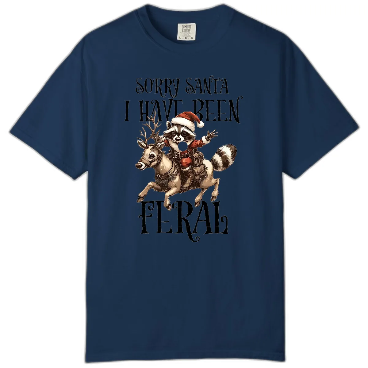 Sorry Santa I Have Been Feral Raccoon Comfort Color in Navy