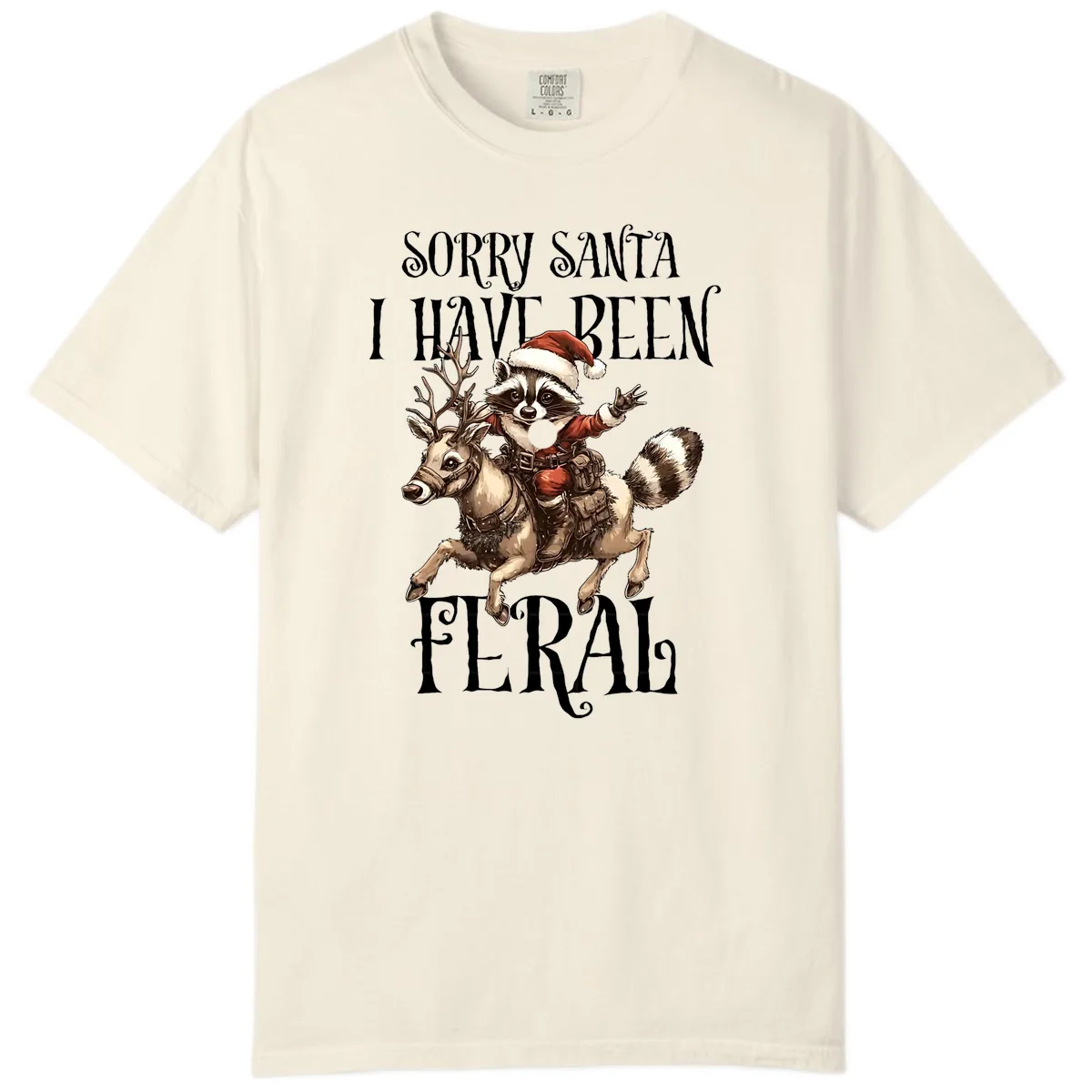 Sorry Santa I Have Been Feral Raccoon Comfort Color in Ivory