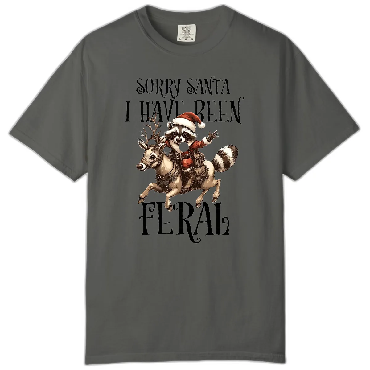 Sorry Santa I Have Been Feral Raccoon Comfort Color in Pepper