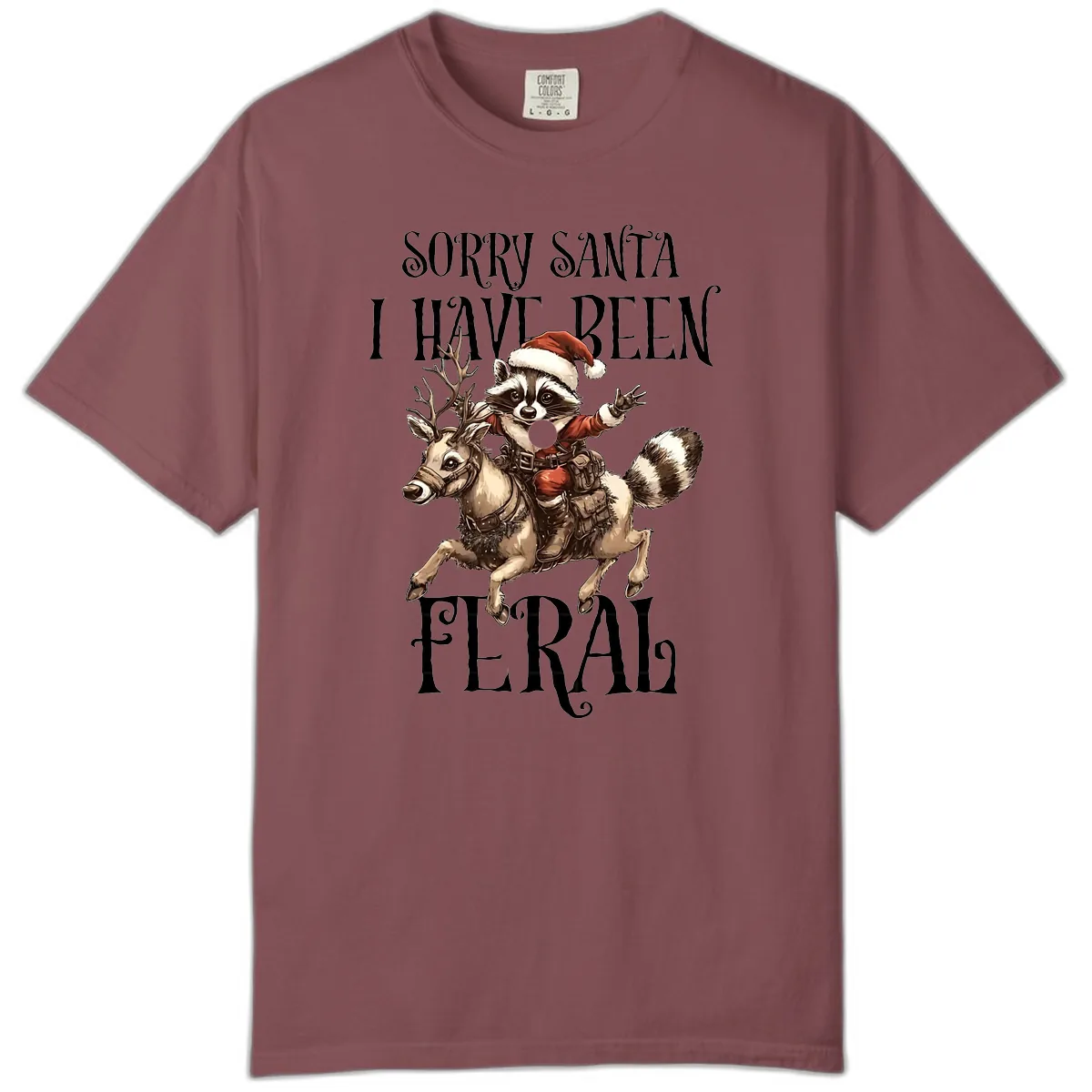 Sorry Santa I Have Been Feral Raccoon Comfort Color in Brick