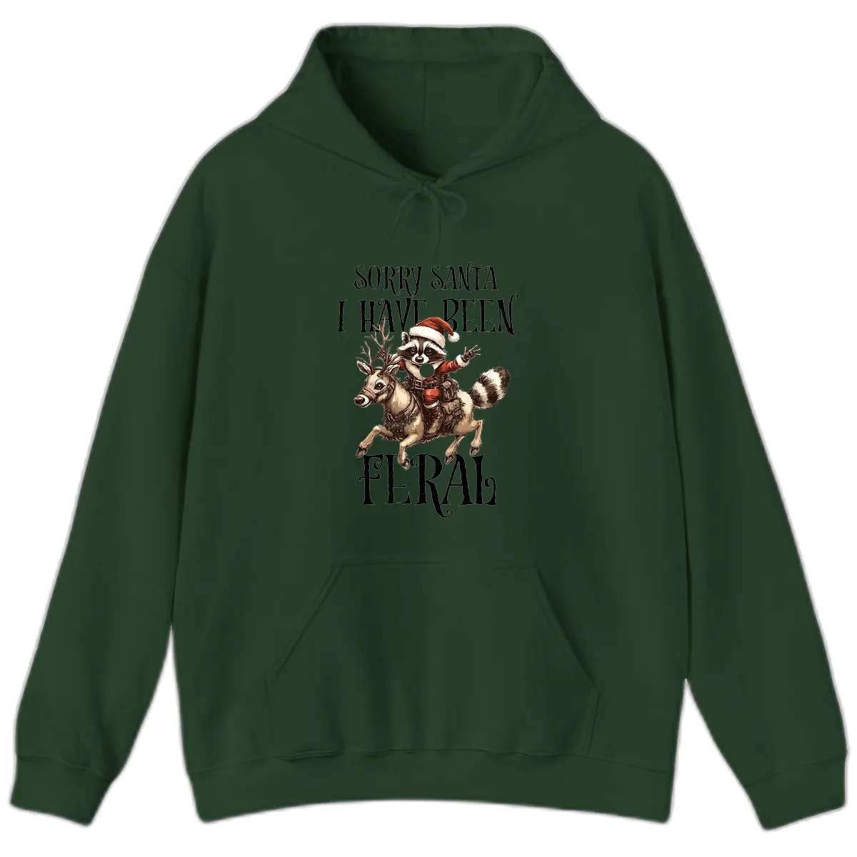 Sorry Santa I Have Been Feral Raccoon Hoodie in Forest Green