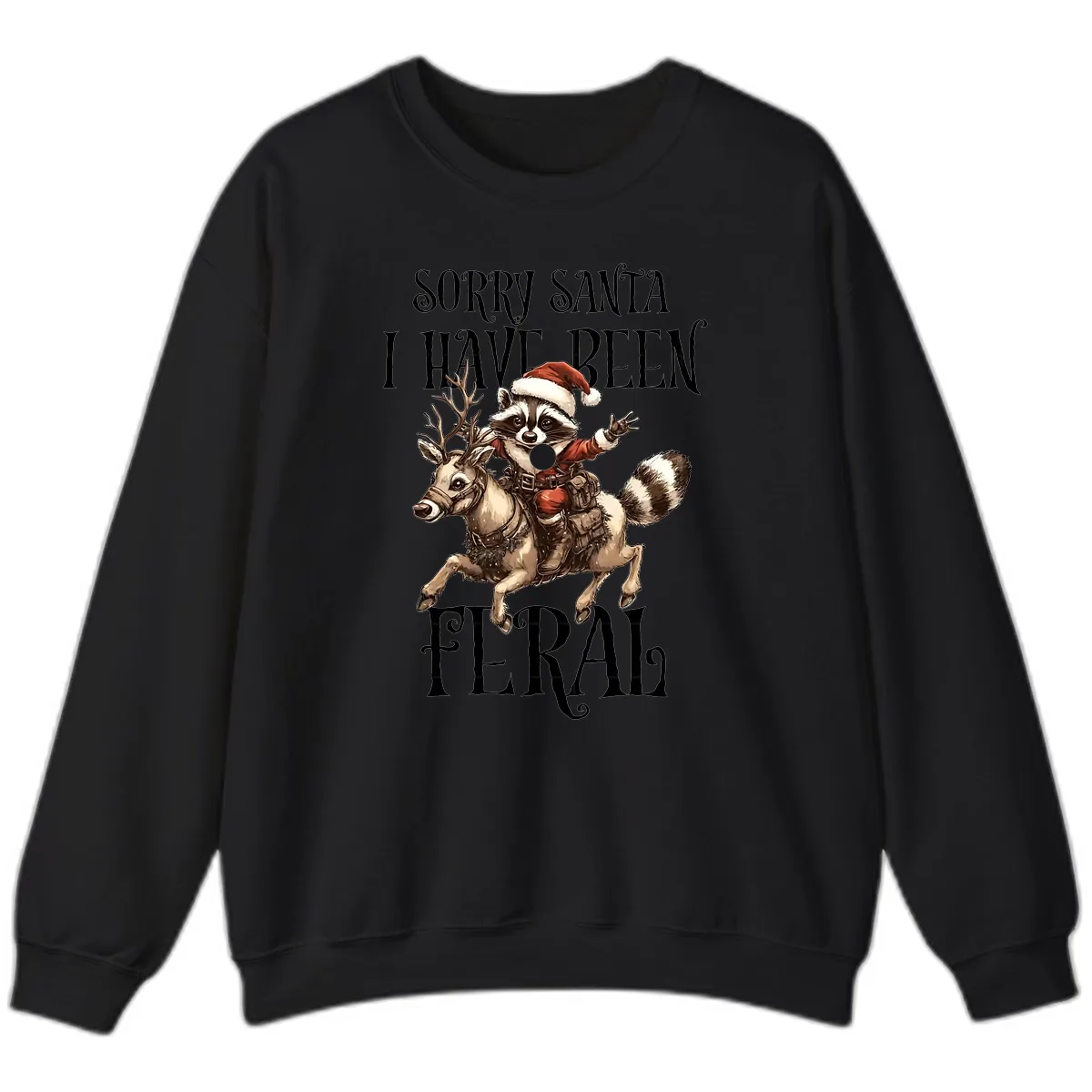 Sorry Santa I Have Been Feral Raccoon Sweatshirt in Black