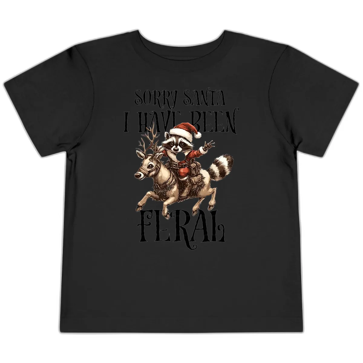 Sorry Santa I Have Been Feral Raccoon Toddler T-Shirt in Black