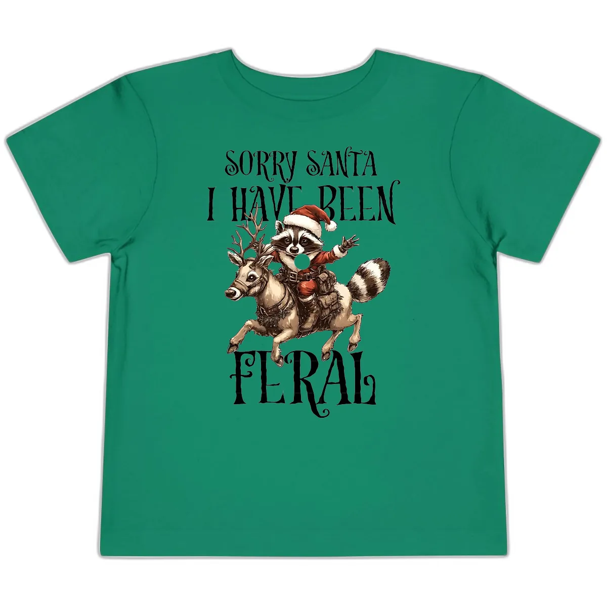 Sorry Santa I Have Been Feral Raccoon Toddler T-Shirt in Kelly