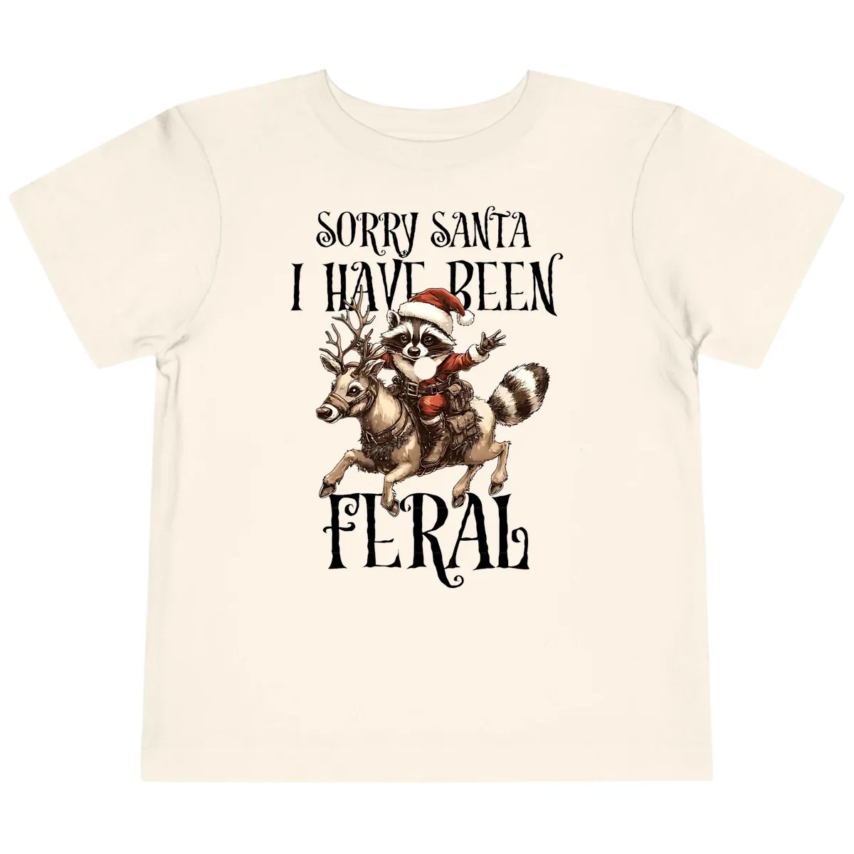 Sorry Santa I Have Been Feral Raccoon Toddler T-Shirt in Natural