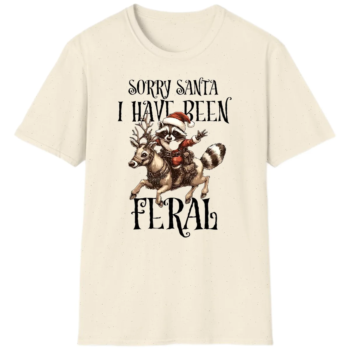 Sorry Santa I Have Been Feral Raccoon T-Shirt in Natural