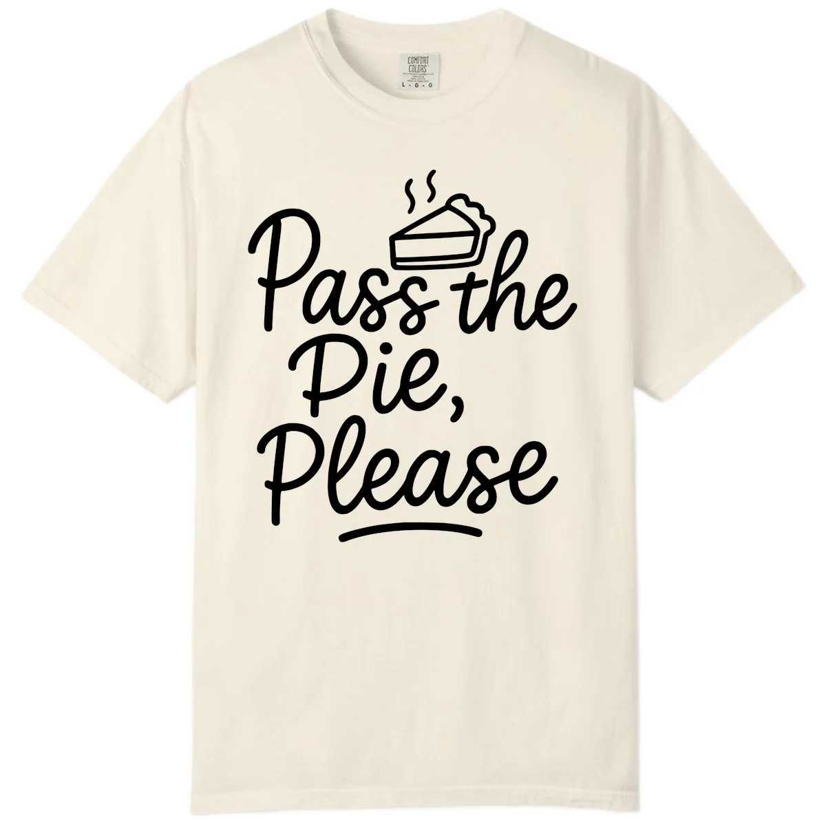 Pass The Pie Please Thanksgiving Quote Comfort Color in Ivory