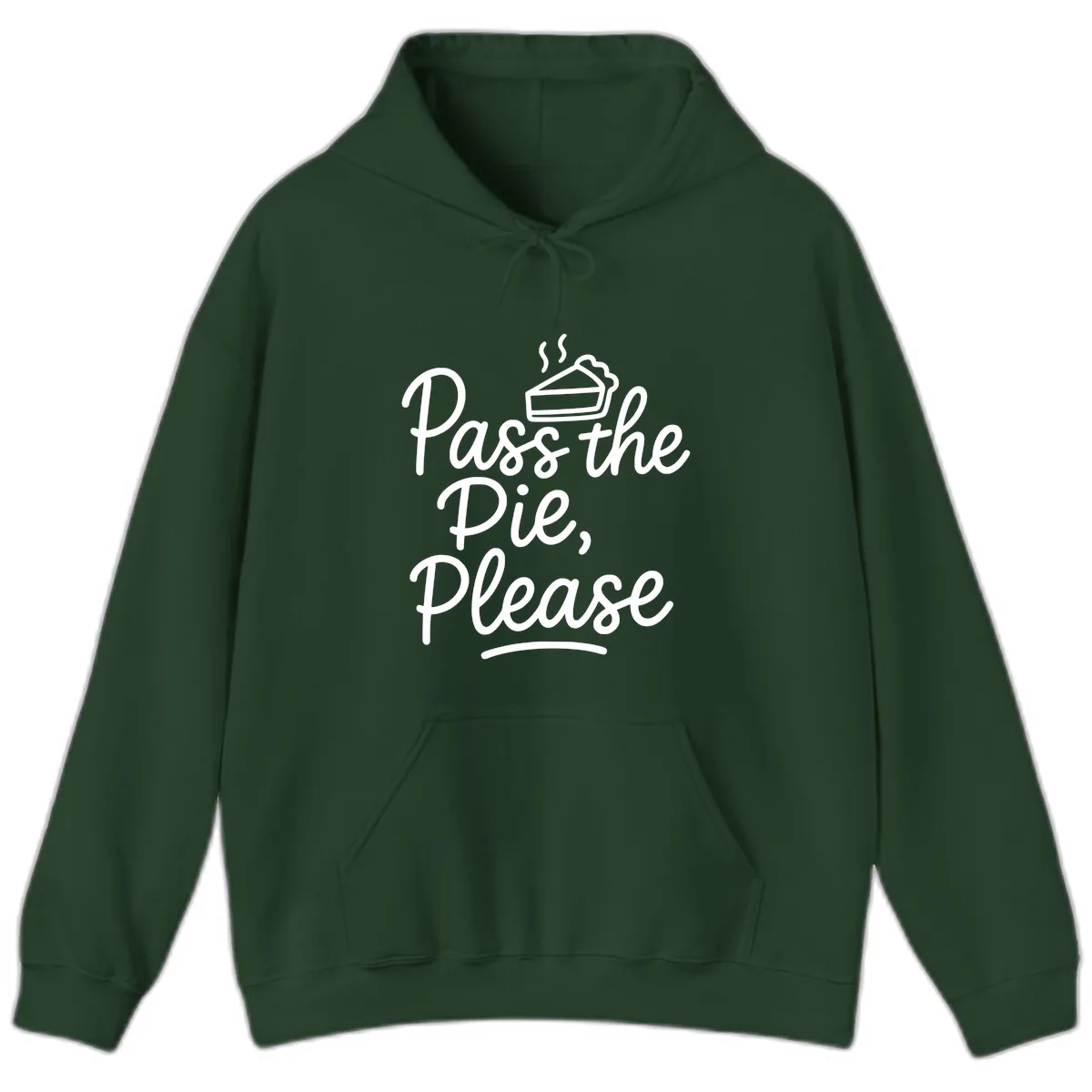 Pass The Pie Please Thanksgiving Quote Hoodie in Forest Green