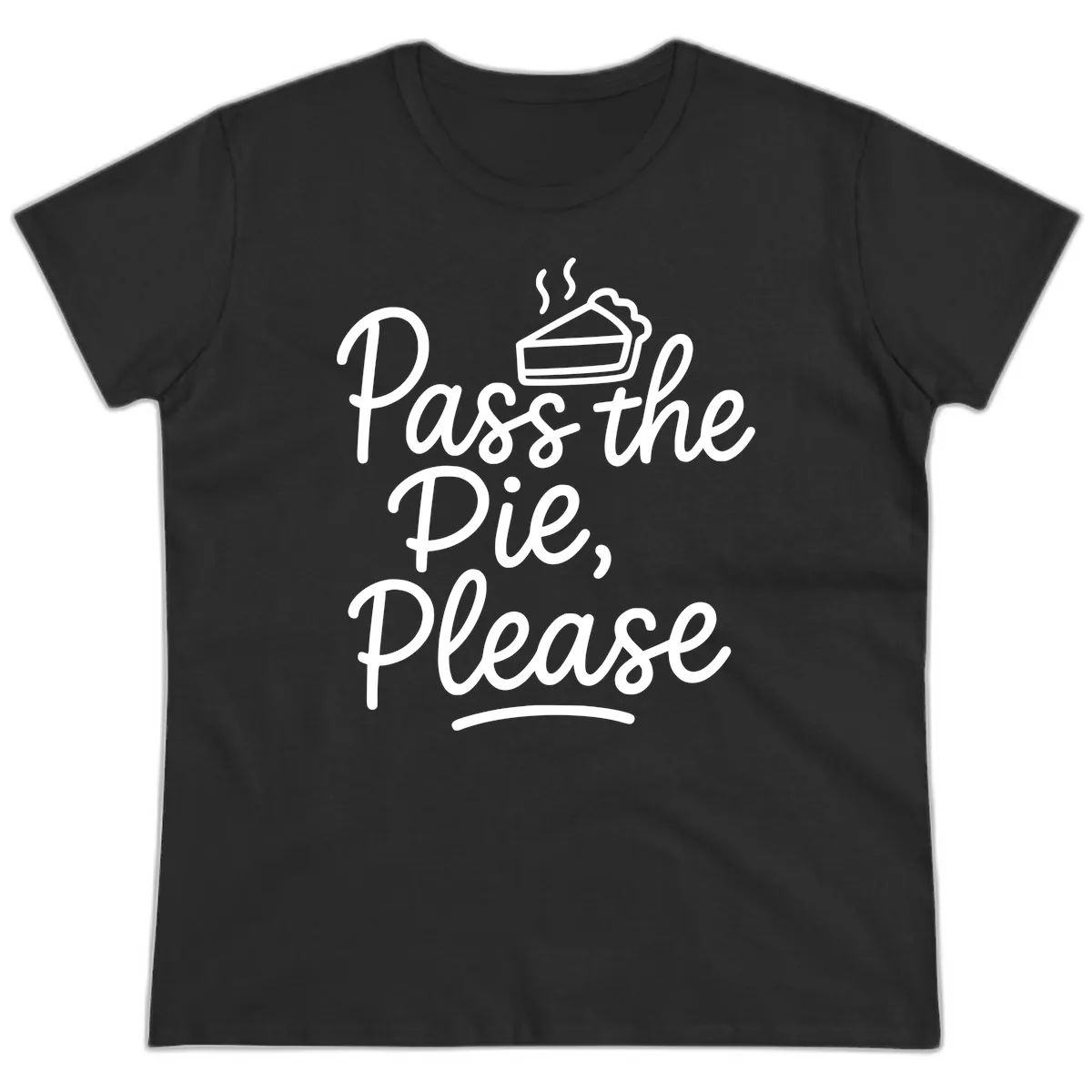 Pass The Pie Please Thanksgiving Quote Ladies Tee in Black