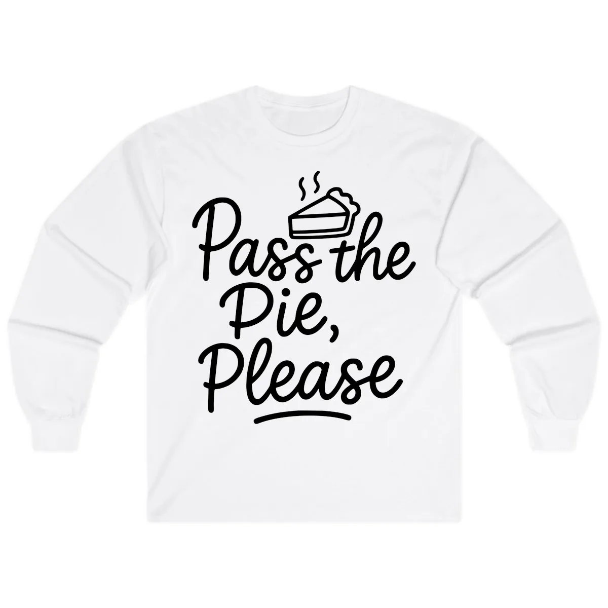 Pass The Pie Please Thanksgiving Quote Long Sleeve in White