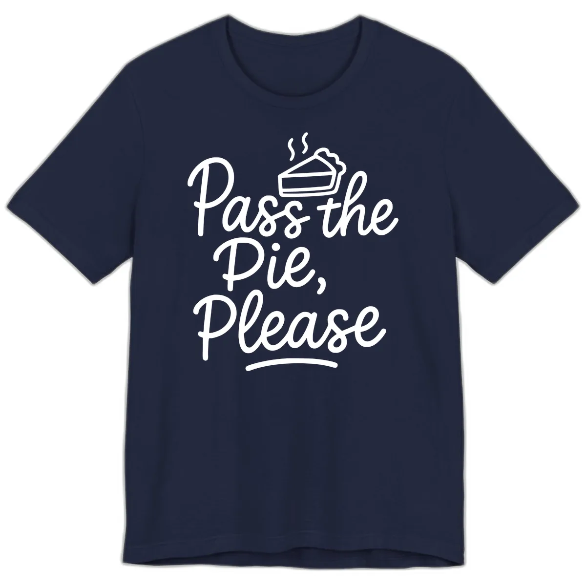 Pass The Pie Please Thanksgiving Quote Premium T-Shirt in Navy