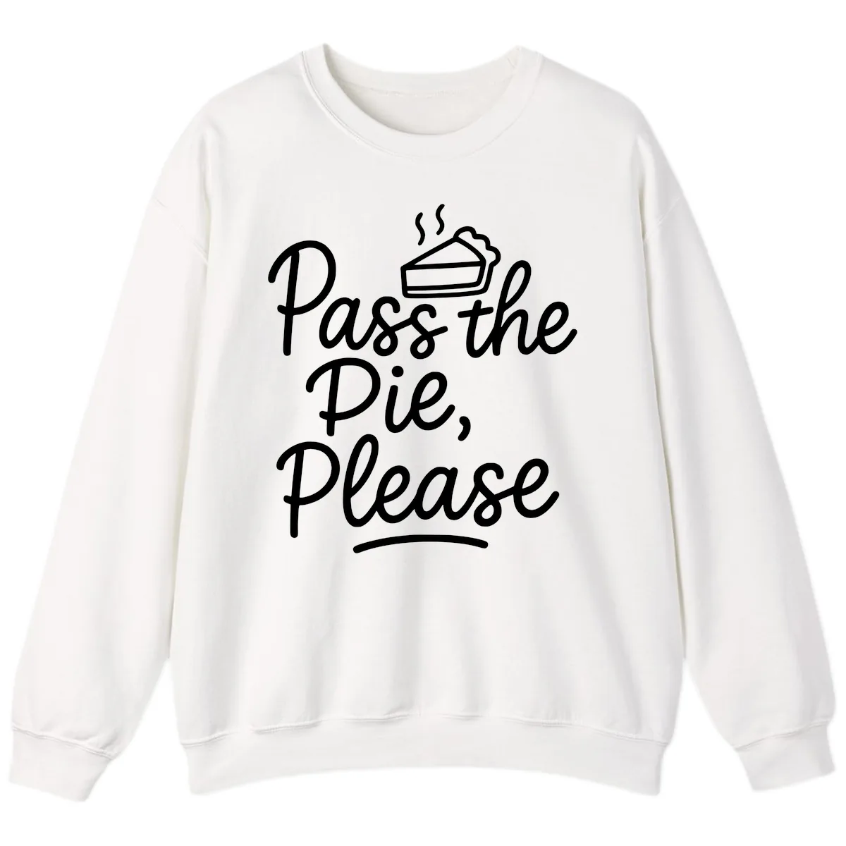 Pass The Pie Please Thanksgiving Quote Sweatshirt in White
