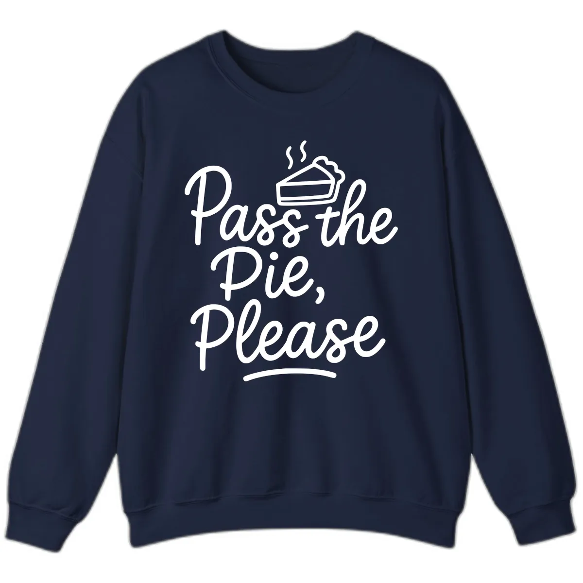 Pass The Pie Please Thanksgiving Quote Sweatshirt in Navy