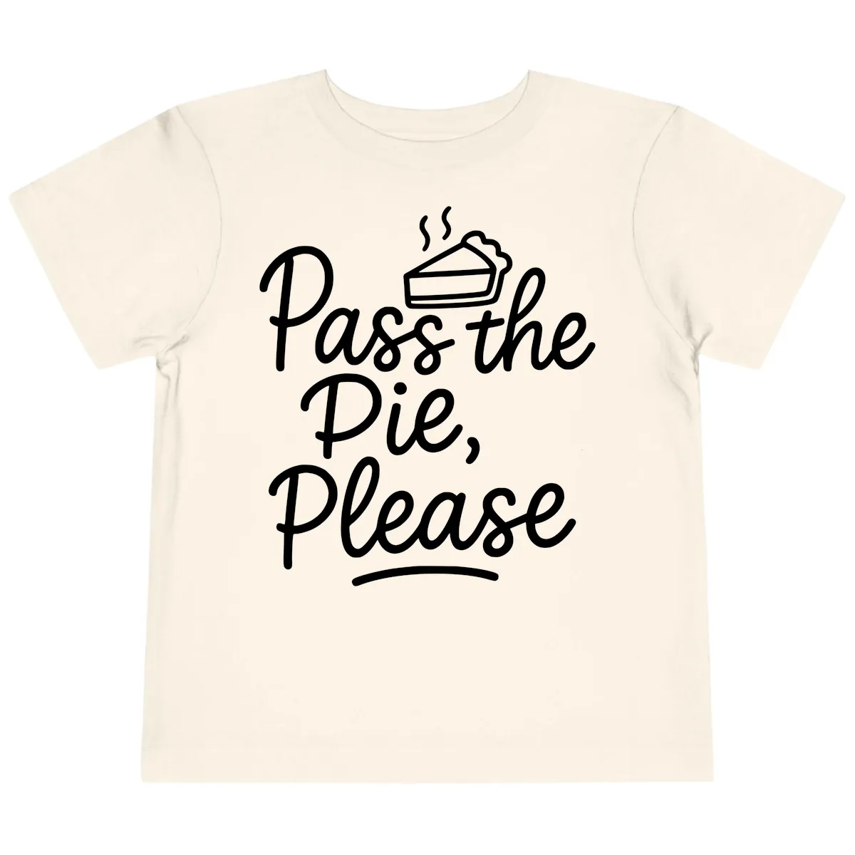 Pass The Pie Please Thanksgiving Quote Toddler T-Shirt in Natural