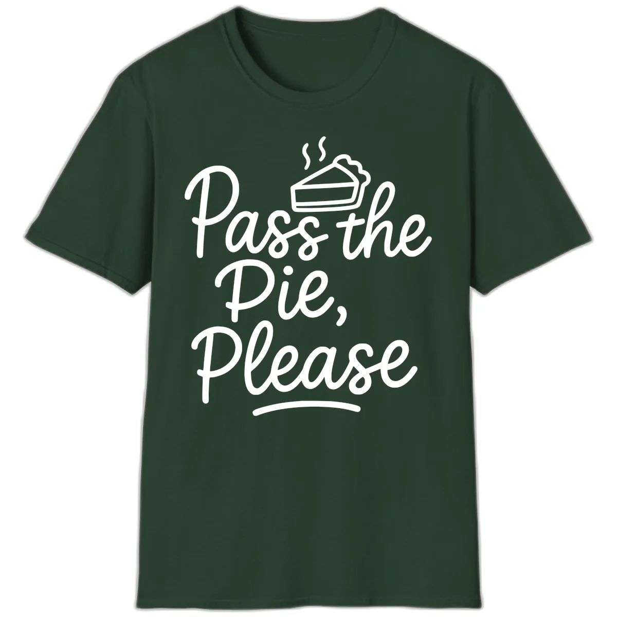 Pass The Pie Please Thanksgiving Quote T-Shirt in Forest Green