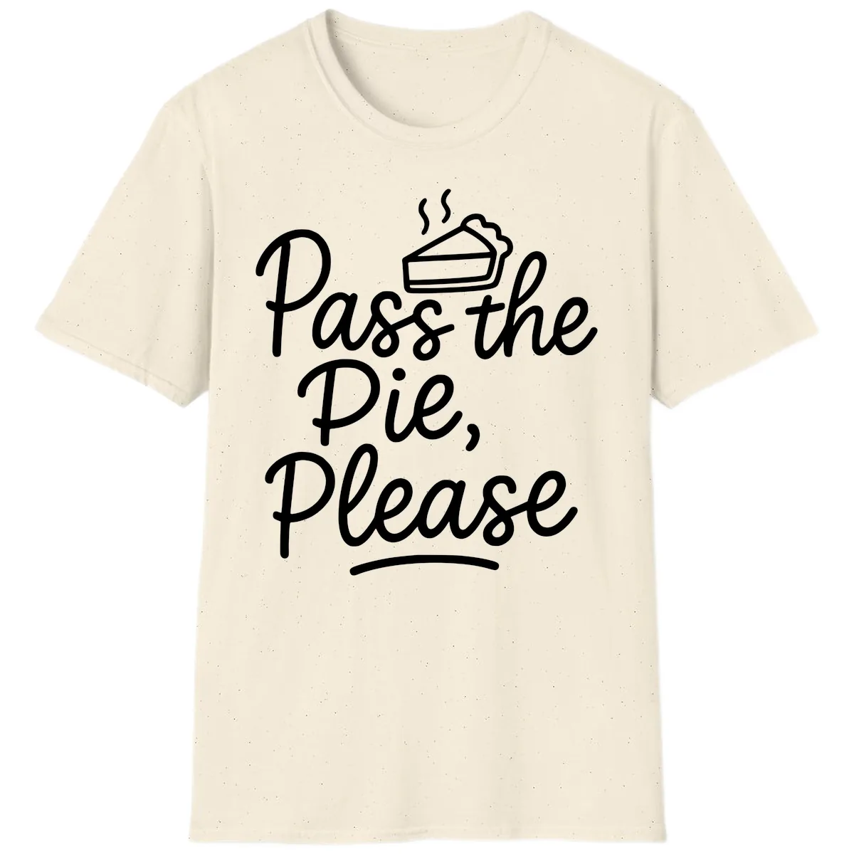 Pass The Pie Please Thanksgiving Quote T-Shirt in Natural