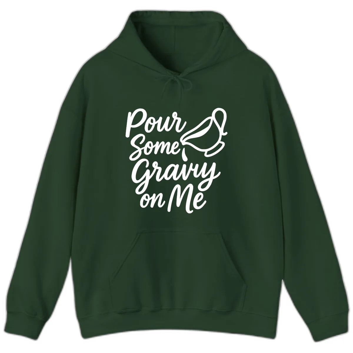 Pour Some Gravy On Me Hoodie in Forest Green