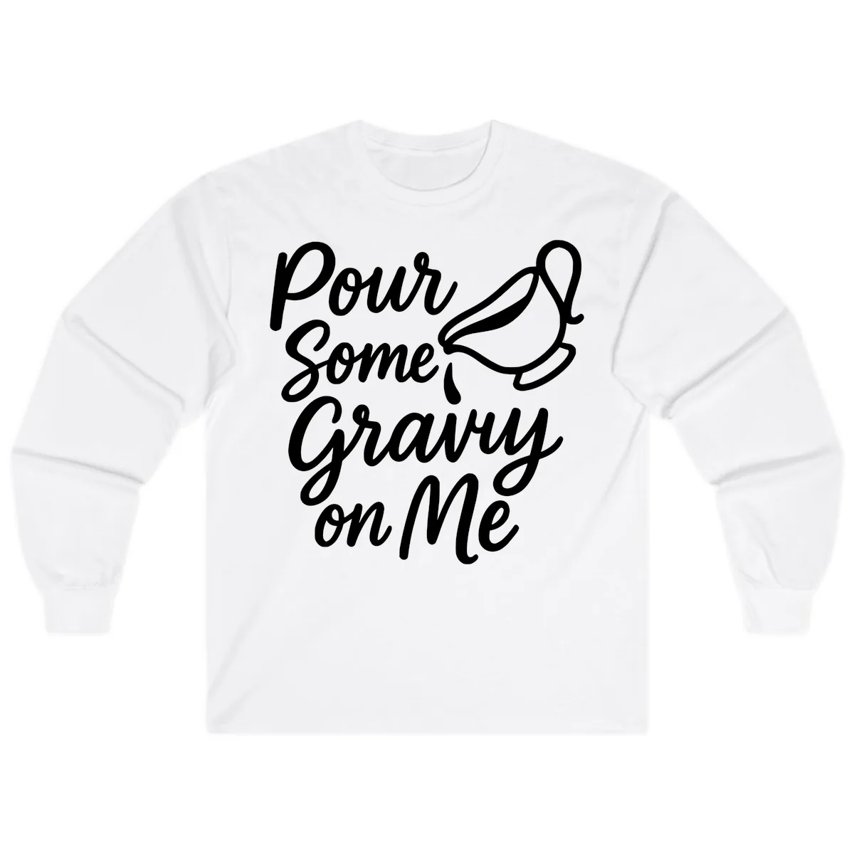 Pour Some Gravy On Me Long Sleeve in White