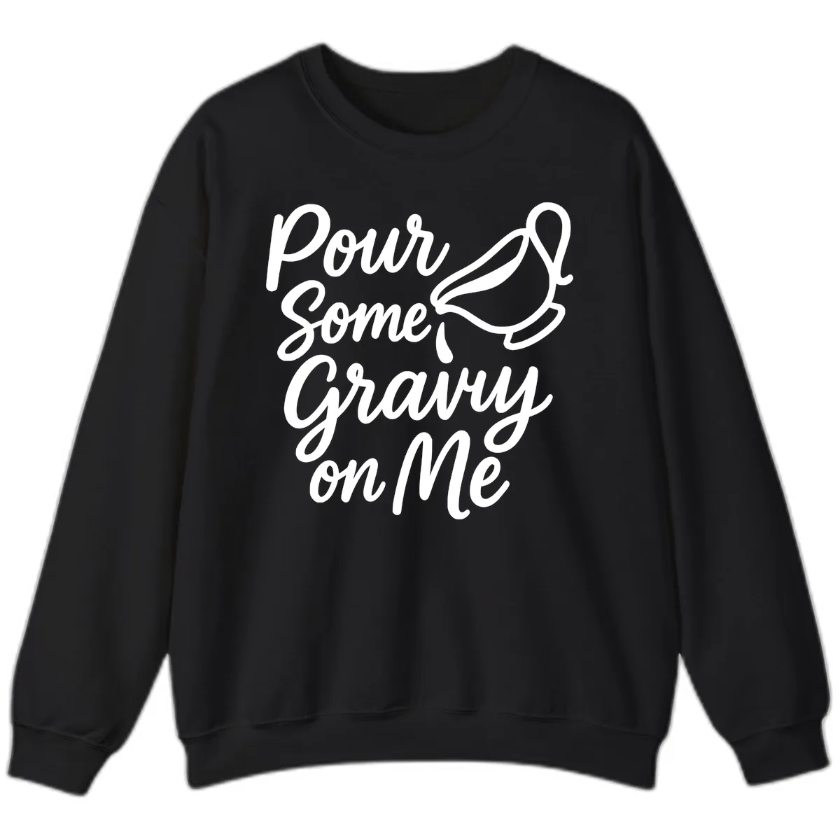Pour Some Gravy On Me Sweatshirt in Black