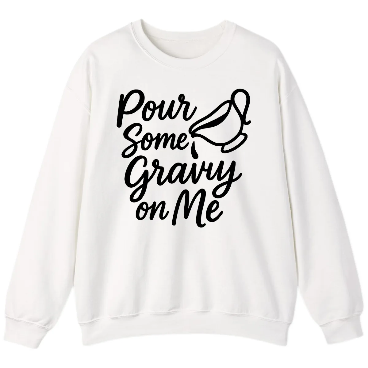 Pour Some Gravy On Me Sweatshirt in White