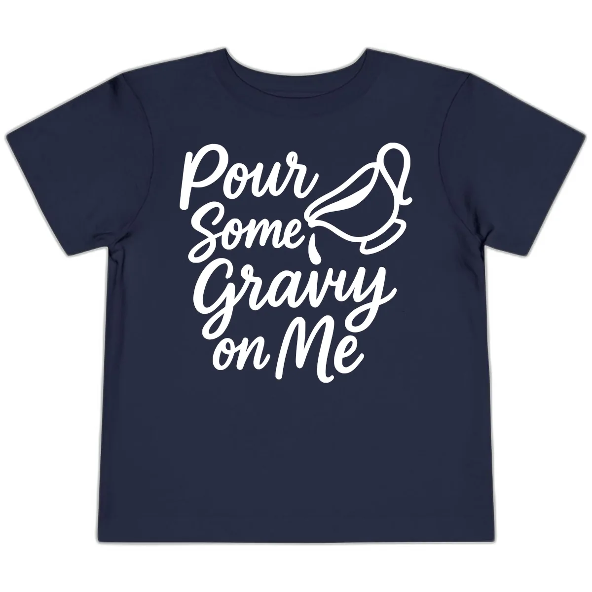 Pour Some Gravy On Me Toddler T-Shirt in Navy