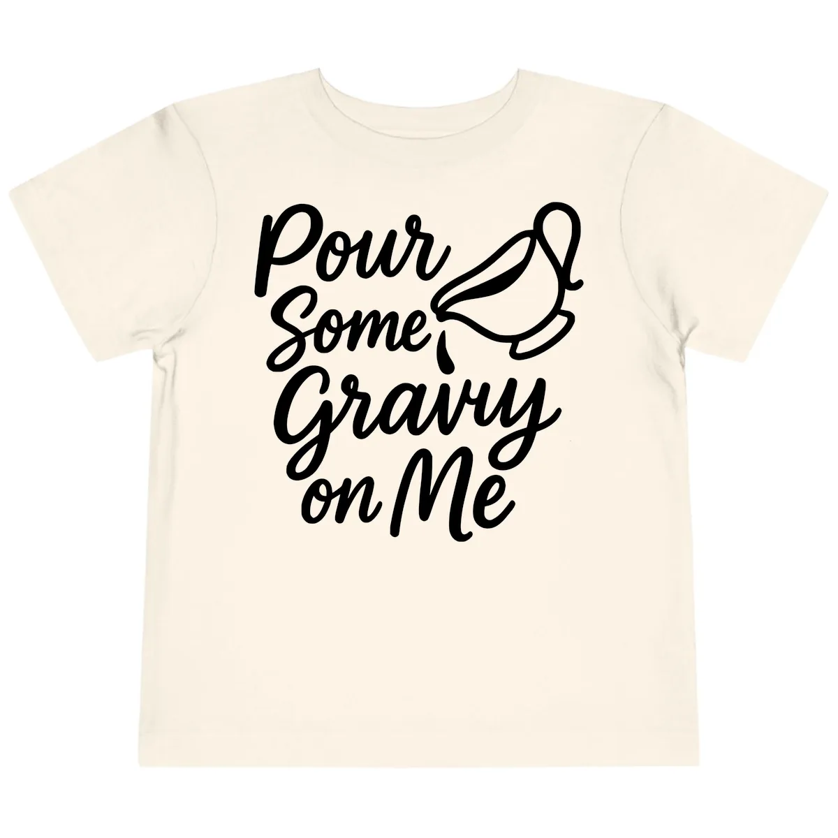 Pour Some Gravy On Me Toddler T-Shirt in Natural