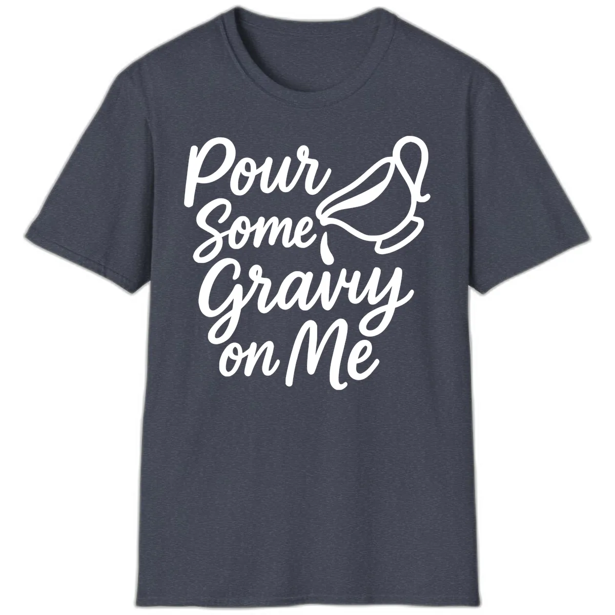 Pour Some Gravy On Me T-Shirt in Heather Navy
