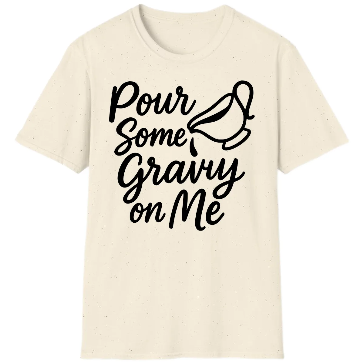 Pour Some Gravy On Me T-Shirt in Natural