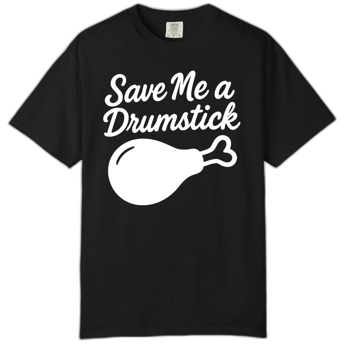 Save Me A Drumstick Thanksgiving Quote Comfort Color in Black