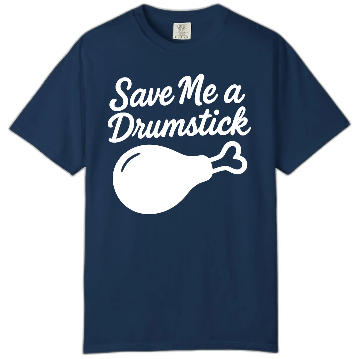 Save Me A Drumstick Thanksgiving Quote Comfort Color in Navy