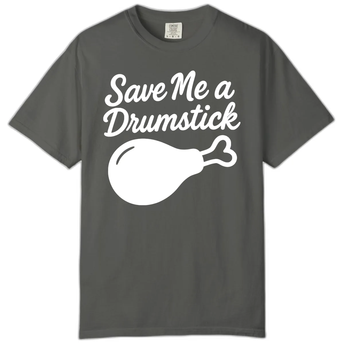 Save Me A Drumstick Thanksgiving Quote Comfort Color in Pepper