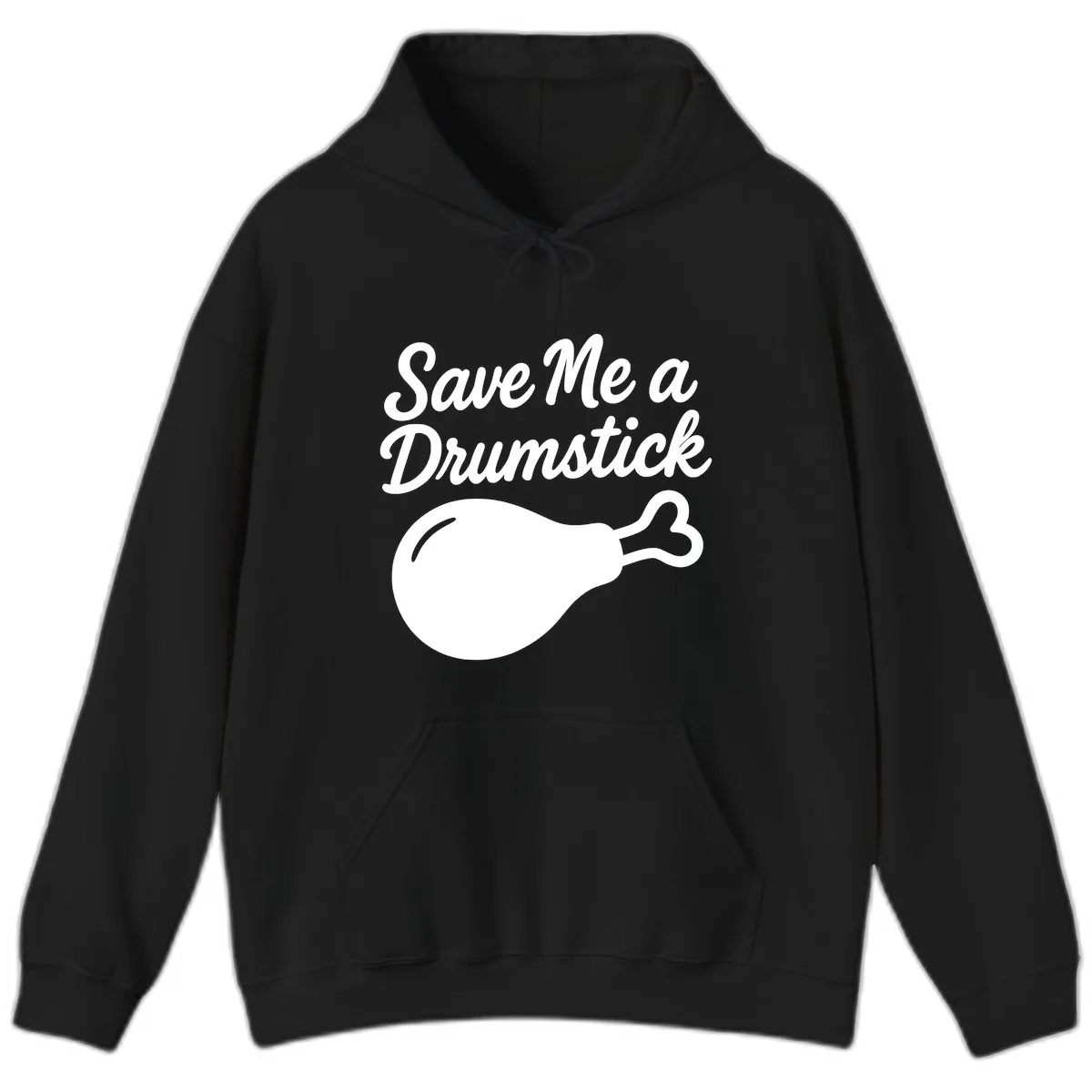 Save Me A Drumstick Thanksgiving Quote Hoodie in Black