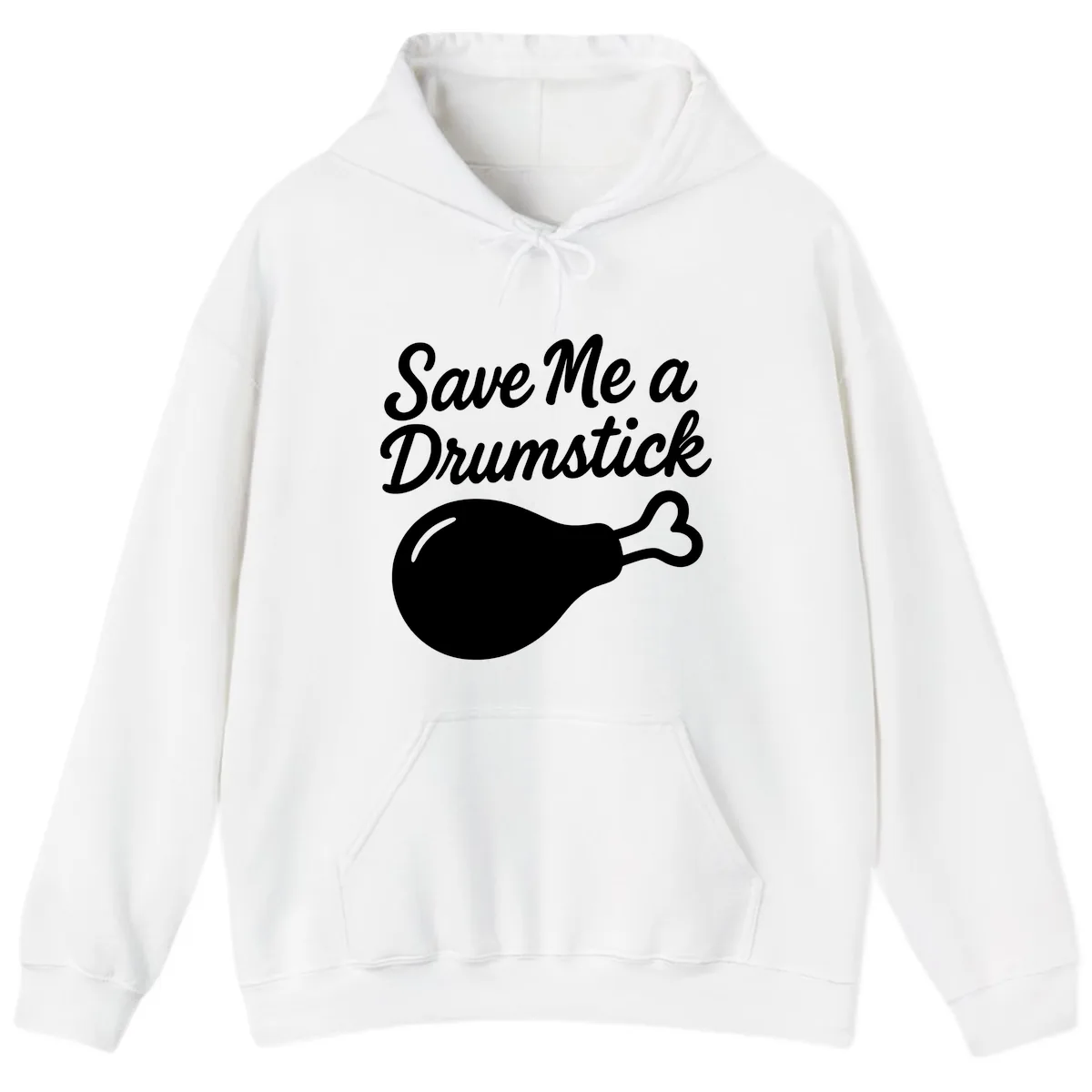 Save Me A Drumstick Thanksgiving Quote Hoodie in White