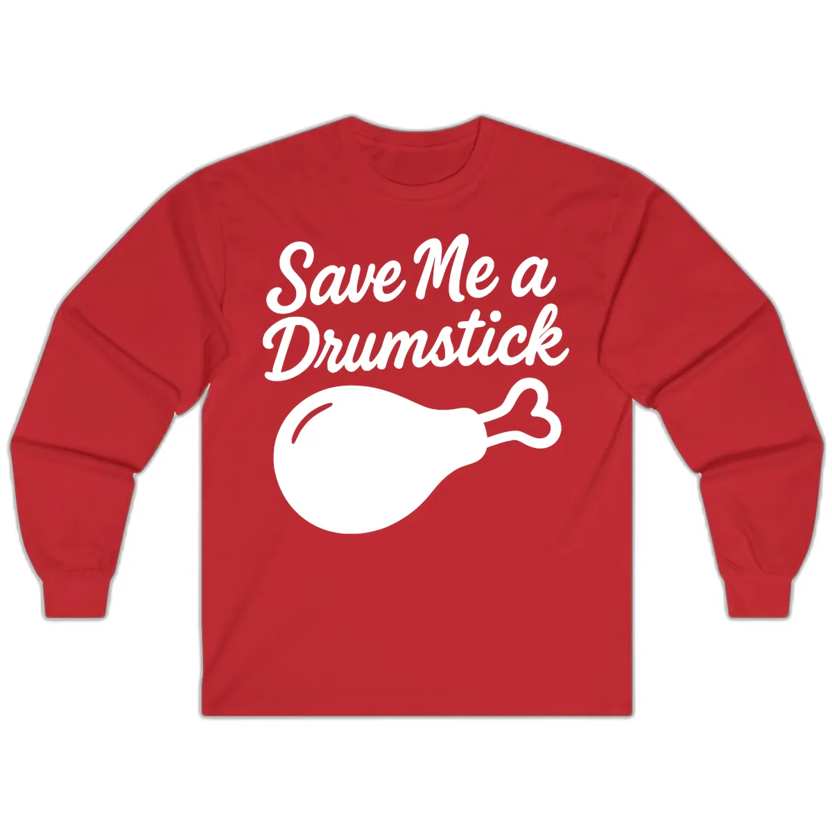 Save Me A Drumstick Thanksgiving Quote Long Sleeve in Red