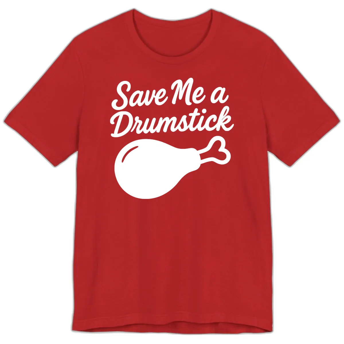 Save Me A Drumstick Thanksgiving Quote Premium T-Shirt in Red